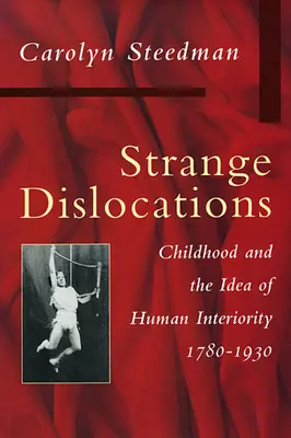 Étranges dislocations : L'enfance et l'idée d'intériorité humaine - Strange Dislocations: Childhood and the Idea of Human Interiority