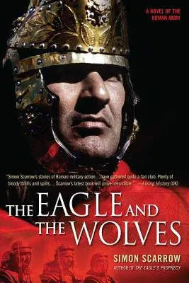 L'aigle et les loups : Un roman de l'armée romaine - The Eagle and the Wolves: A Novel of the Roman Army