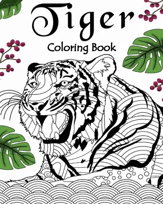 Livre à colorier sur les tigres - Tiger Coloring Book