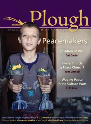 Plough Quarterly No. 5 : Les artisans de la paix - Plough Quarterly No. 5: Peacemakers