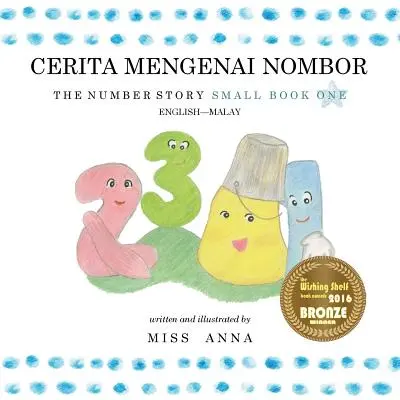 L'histoire des nombres 1 CERITA MENGENAI NOMBOR : Petit Livre Un Anglais-Malay - The Number Story 1 CERITA MENGENAI NOMBOR: Small Book One English-Malay