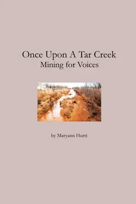 Il était une fois un ruisseau de goudron : A la recherche de voix - Once Upon a Tar Creek: Mining for Voices