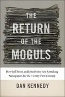 Le retour des magnats : comment Jeff Bezos et John Henry transforment les journaux pour le XXIe siècle - The Return of the Moguls: How Jeff Bezos and John Henry Are Remaking Newspapers for the Twenty-First Century