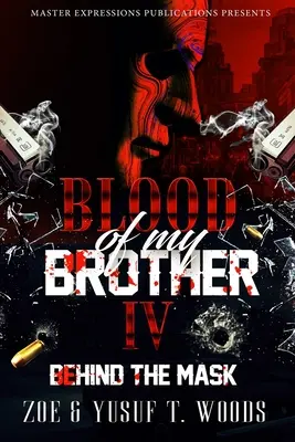 Le sang de mon frère IV : derrière le masque - Blood of My Brother IV: Behind The Mask