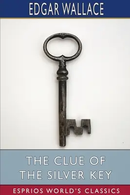 L'indice de la clé d'argent (Classiques Esprios) - The Clue of the Silver Key (Esprios Classics)