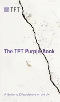 Le livre violet du TFT : Un guide des détériorations au Royaume-Uni - The TFT Purple Book: A Guide to Dilapidations in the UK