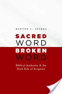 Parole sacrée, parole brisée : L'autorité biblique et le côté obscur de l'Écriture - Sacred Word, Broken Word: Biblical Authority and the Dark Side of Scripture