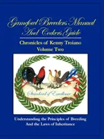 Manuel de l'éleveur de gibier à plumes et guide du cocker : Chroniques de Kenny Troiano - Volume 2 - Gamefowl Breeders Manual and Cockers Guide: Chronicles of Kenny Troiano - Volume Two