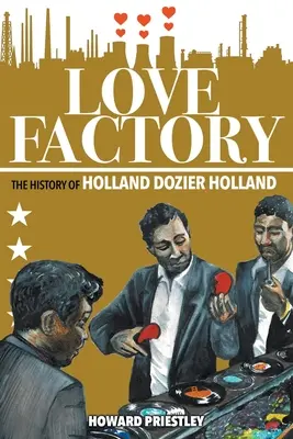 La fabrique de l'amour : L'histoire de Holland Dozier Holland - Love Factory: The History of Holland Dozier Holland