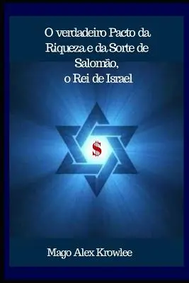 Le vrai pacte de la vérité et de la vérité de Salomon, le roi d'Israël - O verdadeiro Pacto da Riqueza e da Sorte de Salomo, o Rei de Israel