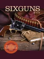 Sixguns by Keith : l'ouvrage de référence - Sixguns by Keith: The Standard Reference Work