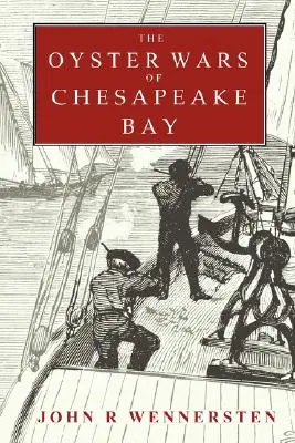 La guerre des huîtres dans la baie de Chesapeake - The Oyster Wars of Chesapeake Bay