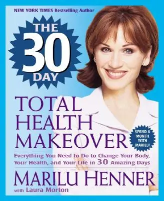 La transformation totale de la santé en 30 jours - The 30 Day Total Health Makeover
