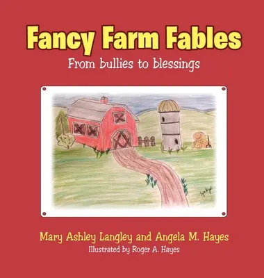 Fancy Farm Fables : De l'intimidation à la bénédiction - Fancy Farm Fables: From Bullies to Blessings