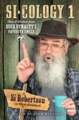 Si-Cology 1 : Histoires et sagesse de l'oncle préféré de Duck Dynasty - Si-Cology 1: Tales and Wisdom from Duck Dynasty's Favorite Uncle