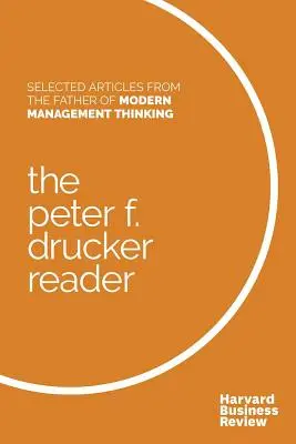 Le livre de Peter F. Drucker : Une sélection d'articles du père de la pensée moderne en matière de management - The Peter F. Drucker Reader: Selected Articles from the Father of Modern Management Thinking