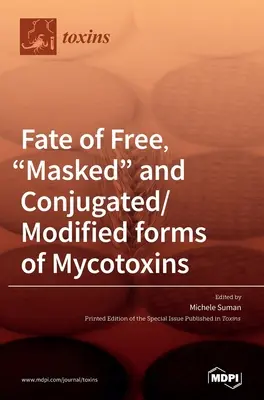 Devenir des formes libres, masquées et conjuguées/modifiées des mycotoxines - Fate of Free, Masked and Conjugated/Modified forms of Mycotoxins