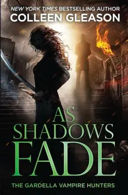 Les ombres s'estompent : Les chasseurs de vampires Gardella, 5 - As Shadows Fade: The Gardella Vampire Hunters, 5