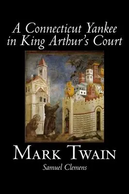 Un Yankee du Connecticut à la cour du roi Arthur par Mark Twain, Fiction, Classiques, Fantaisie et Magie - A Connecticut Yankee in King Arthur's Court by Mark Twain, Fiction, Classics, Fantasy & Magic