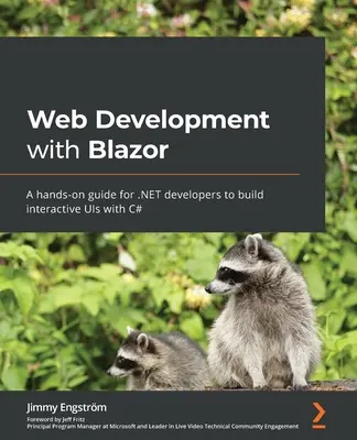 Développement Web avec Blazor : Un guide pratique pour les développeurs .NET pour construire des interfaces interactives avec C# - Web Development with Blazor: A hands-on guide for .NET developers to build interactive UIs with C#