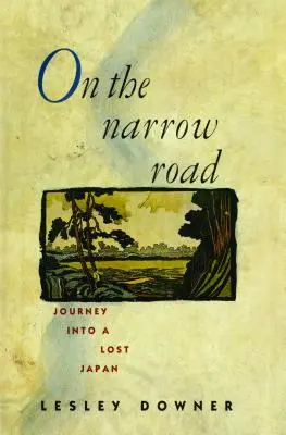 Sur la route étroite : Voyage dans un Japon perdu - On the Narrow Road: Journey Into a Lost Japan