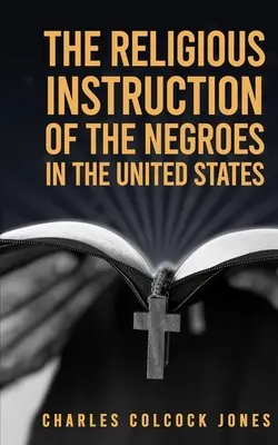 L'instruction religieuse des Noirs aux États-Unis - The Religious Instruction Of The Negroes In The United States