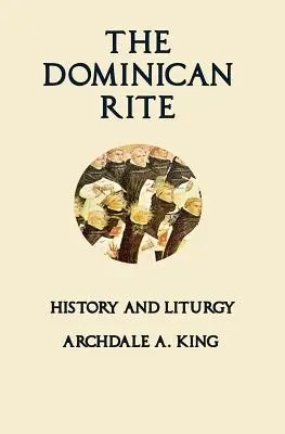 Le rite dominicain : Histoire et liturgie - The Dominican Rite: History and Liturgy