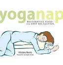 Yoganap : Poses réparatrices pour une relaxation profonde - Yoganap: Restorative Poses for Deep Relaxation