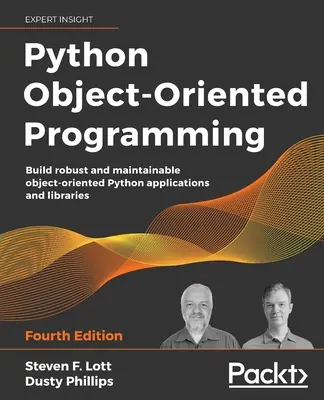 Python Object-Oriented Programming - Quatrième édition : Construire des applications et des bibliothèques Python orientées objet robustes et faciles à maintenir. - Python Object-Oriented Programming - Fourth Edition: Build robust and maintainable object-oriented Python applications and libraries