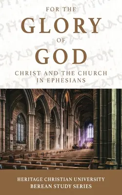 Pour la gloire de Dieu : Le Christ et l'Église en Éphésiens - For the Glory of God: Christ and the Church in Ephesians