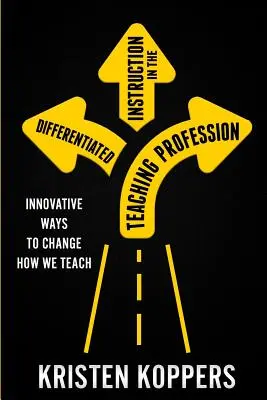 L'enseignement différencié dans la profession enseignante : Des moyens innovants pour changer notre façon d'enseigner - Differentiated Instruction in the Teaching Profession: Innovative ways to change how we teach