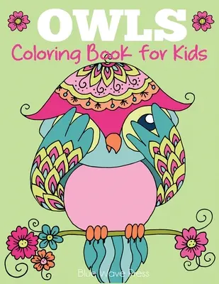 Livre de coloriage des hiboux pour les enfants : Des dessins de hiboux à colorier pour les filles, les garçons et les enfants de tous âges. - Owls Coloring Book for Kids: Cute Owl Designs to Color for Girls, Boys, and Kids of All Ages