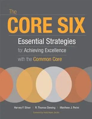 The Core Six : Stratégies essentielles pour atteindre l'excellence avec le socle commun - The Core Six: Essential Strategies for Achieving Excellence with the Common Core