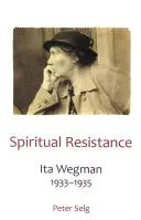 La résistance spirituelle : Ita Wegman, 1933-1935 - Spiritual Resistance: Ita Wegman, 1933-1935