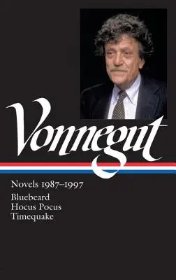 Kurt Vonnegut : Romans 1987-1997 (Loa #273) : Barbe Bleue / Hocus Pocus / Tremblement de temps - Kurt Vonnegut: Novels 1987-1997 (Loa #273): Bluebeard / Hocus Pocus / Timequake