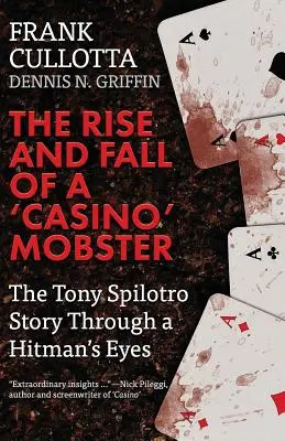 L'ascension et la chute d'un mafieux de casino : L'histoire de Tony Spilotro vue par un tueur à gages - The Rise And Fall Of A 'Casino' Mobster: The Tony Spilotro Story Through A Hitman's Eyes