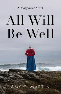 Tout ira bien : Un roman de Mayflower - All Will Be Well: A Mayflower Novel