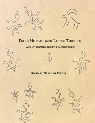 Chevaux noirs et petites tortues : Et autres poèmes de l'Anthropocène - Dark Horses and Little Turtles: And Other Poems from the Anthropocene