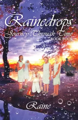 Le voyage des gouttes de pluie à travers le temps : Livre quatre - Rainedrops Journey Through Time: Book Four