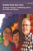 Double Dads One Teen : La vie d'une famille queer aux États-Unis et à Taïwan - Double Dads One Teen: A Queer Family's Trailblazing Life in the USA and Taiwan