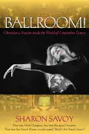 Ballroom&nbsp;! Obsession et passion dans le monde de la danse de compétition - Ballroom!: Obsession and Passion Inside the World of Competitive Dance