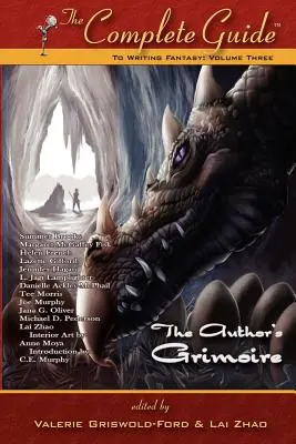 Le guide complet de l'écriture fantastique : Volume 3 (le grimoire de l'auteur) - The Complete Guide to Writing Fantasy: Volume 3 (the Author's Grimoire)