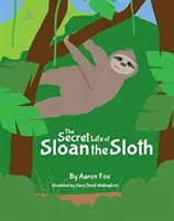 La vie secrète de Sloan le paresseux - The Secret Life of Sloan the Sloth