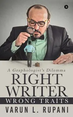 Le bon écrivain, les mauvais traits : Le dilemme d'un graphologue - Right Writer, Wrong Traits: A Graphologist's Dilemma