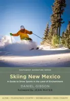 Ski au Nouveau-Mexique : Guide des sports de neige dans le pays des merveilles - Skiing New Mexico: A Guide to Snow Sports in the Land of Enchantment