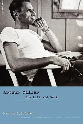 Arthur Miller : sa vie et son œuvre - Arthur Miller: His Life and Work