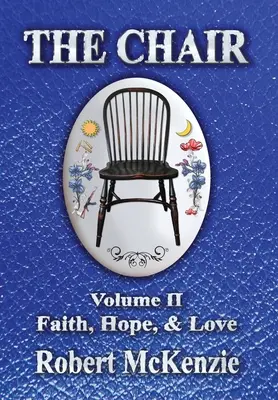 La Chaise : Volume II : Foi, espoir et amour - The Chair: Volume II: Faith, Hope, & Love