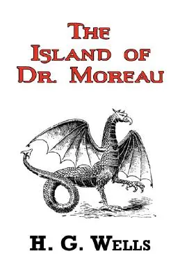 L'île du docteur Moreau - Le conte classique de H. G. Wells - The Island of Dr. Moreau - The Classic Tale by H. G. Wells