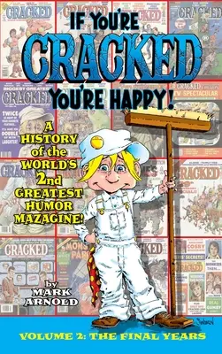 Si tu es fêlé, tu es heureux (livre relié) : L'histoire de la Mazagine fêlée, deuxième partie - If You're Cracked, You're Happy (hardback): The History of Cracked Mazagine, Part Too