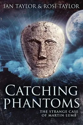 Attraper des fantômes : L'étrange cas de Martin Lumb - Catching Phantoms: The Strange Case Of Martin Lumb